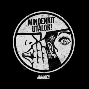 Album Mindenkit utálok from Junkies
