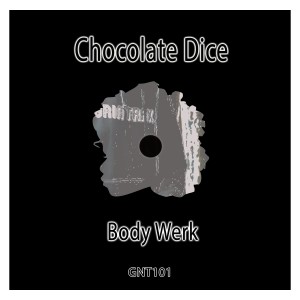 收聽Chocolate Dice的Body Werk (Dubtastic Mix)歌詞歌曲
