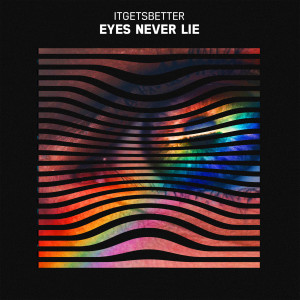 ดาวน์โหลดและฟังเพลง Eyes Never Lie พร้อมเนื้อเพลงจาก itgetsbetter
