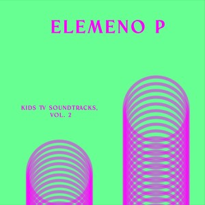 群星的專輯Cavendish Kids presents Elemeno P: Kids TV Soundtracks, Vol. 2