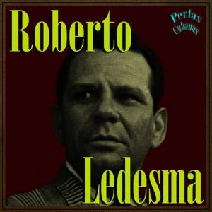 Roberto Ledesma的專輯Perlas Cubanas: Roberto Ledesma