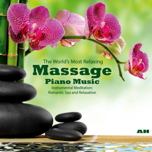 The World's Most Relaxing Massage Piano Music: Instrumental Meditation, Romantic Spa and Relaxation dari Piano Masters