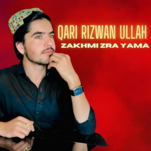 Listen to Zakhmi Zra Yama song with lyrics from Qari Rizwan Ullah