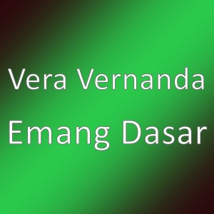 收听Vera Vernanda的Emang Dasar歌词歌曲