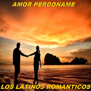 Los Latinos Románticos的專輯Amor Perdoname