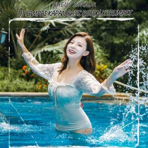 收聽Bagus Zoanda的DJ SAMPAI KAPAN BASS BETON X TRUMPET歌詞歌曲