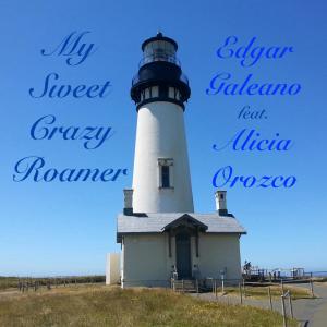 Listen to My Sweet Crazy Roamer (feat. Alicia Orozco) song with lyrics from Edgar Galeano