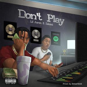Lil Aaron的專輯Don't Play (feat. Sakani Trenchy) [Explicit]