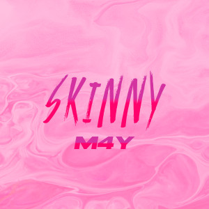 ดาวน์โหลดและฟังเพลง SKINNY พร้อมเนื้อเพลงจาก M4Y