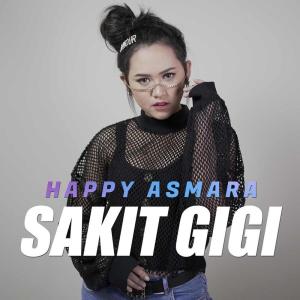 Listen to Sakit Gigi song with lyrics from Happy Asmara