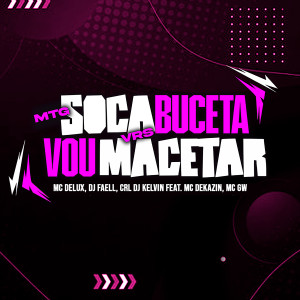 收聽Mc Delux的Mtg Soca Buceta Vrs Vou Macetar歌詞歌曲