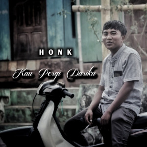 Honk的专辑Kau Pergi Dariku