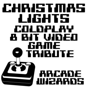 收聽Arcade Wizards的Christmas Lights (Coldplay 8 Bit Video Game Tribute)歌詞歌曲