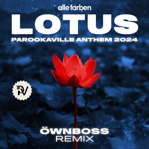 อัลบัม Lotus (PAROOKAVILLE Anthem 2024) [Öwnboss Remix] (Extended Mix) ศิลปิน Alle Farben