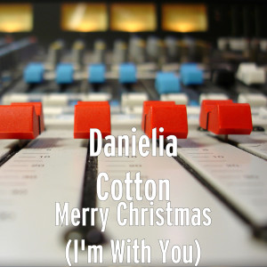 收聽Danielia Cotton的Merry Christmas (I'm With You)歌詞歌曲
