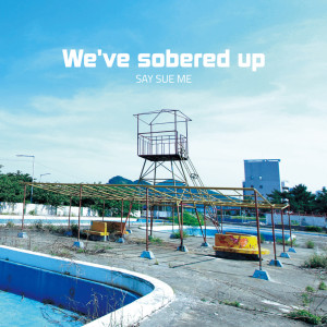 Album We've Sobered Up (Remastered 2018) from Say Sue Me