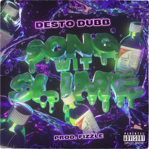 Listen to Song Wit Slime (Explicit) song with lyrics from Desto Dubb