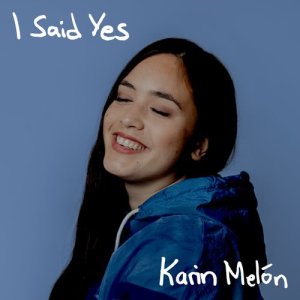 收聽Karin Melón的I Said Yes歌詞歌曲