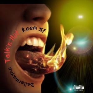 收聽Reem SF的Talkin Hot (feat. Baller Mayne) (Explicit)歌詞歌曲
