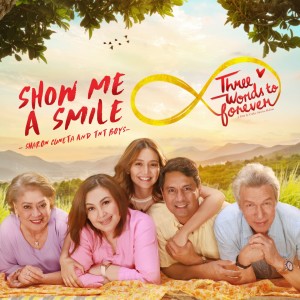 ดาวน์โหลดและฟังเพลง Show Me A Smile (From "Three Words to Forever") พร้อมเนื้อเพลงจาก Sharon Cuneta