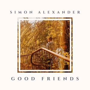 ดาวน์โหลดและฟังเพลง Good Friends พร้อมเนื้อเพลงจาก Simon Alexander