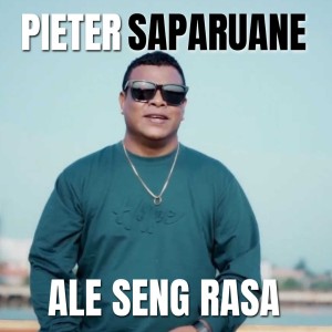 Ale Seng Rasa dari Pieter Saparuane