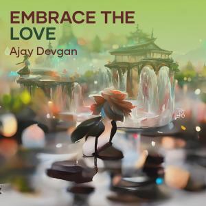 Embrace the Love (Acoustic) dari Ajay Devgan