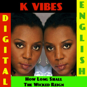 Digital English Presents K Vibes How Long Shall the Wicked Reign