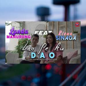 Dengarkan Lao Pe Au Dao lagu dari Lundu Manurung dengan lirik