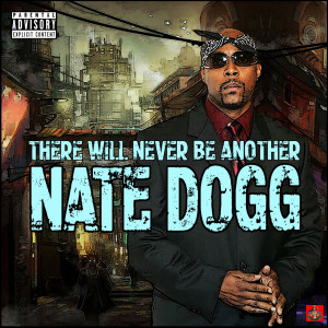 Nate Dogg的专辑There Will Never Be Another Nate Dogg (Explicit)