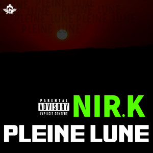 Listen to PLEINE LUNE (Explicit) song with lyrics from Nir.K