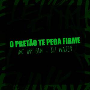ดาวน์โหลดและฟังเพลง O PRETÃO TE PEGA FIRME (Explicit) พร้อมเนื้อเพลงจาก Mc Mr. Bim