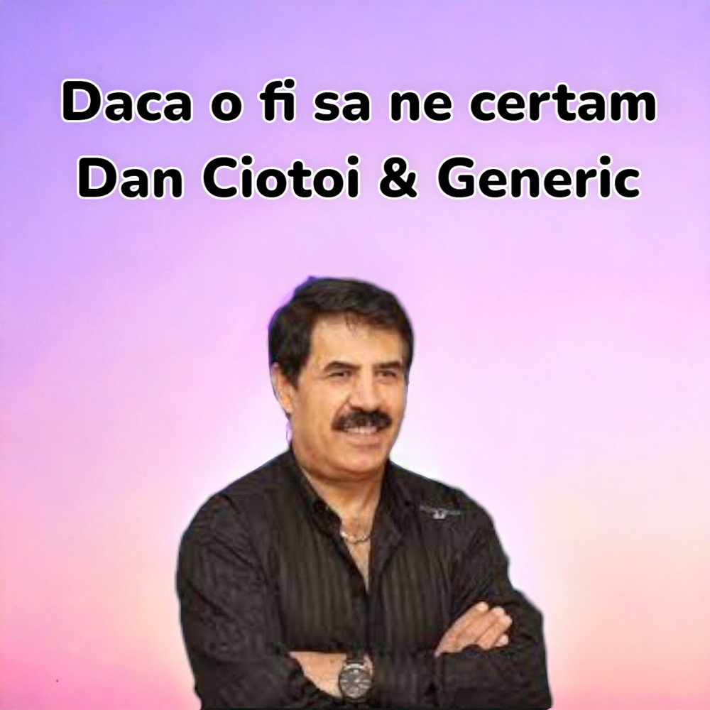 Daca o fi sa ne certam