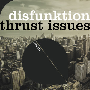 Disfunktion的专辑Thrust Issues