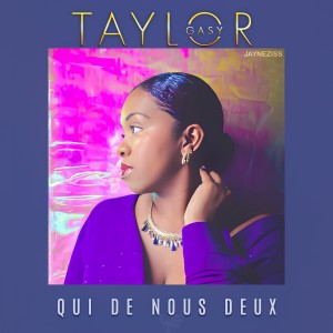收聽Taylor Gasy的Qui De Nous Deux歌詞歌曲