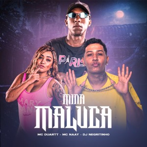 Listen to Mina Maluca (Explicit) song with lyrics from Mc Naay