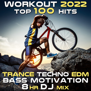 Workout Motivation的專輯Workout 2022 Top 100 Hits (Trance Techno EDM Bass Motivation 8 HR DJ Mix) (Explicit)