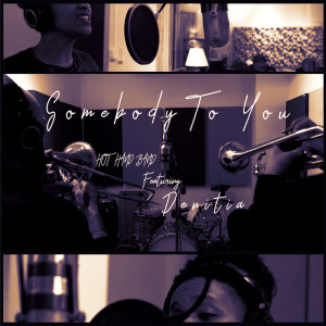 ดาวน์โหลดและฟังเพลง Somebody To You พร้อมเนื้อเพลงจาก Hot Hand Band
