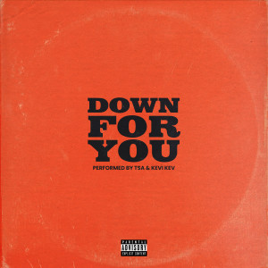 收听TSA的Down For You (Radio Edit) (Explicit) (Radio Edit|Explicit)歌词歌曲
