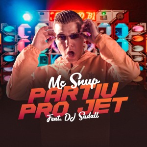 收聽Mc Snup的Partiu Pro Jet歌詞歌曲