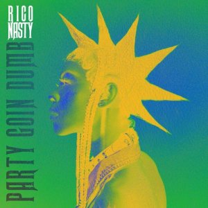 收聽Rico Nasty的Party Goin Dumb歌詞歌曲