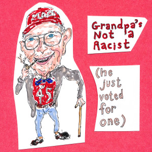 Listen to Grandpa's Not a Racist (He Just Voted for One) (Explicit) song with lyrics from The Dead Milkmen