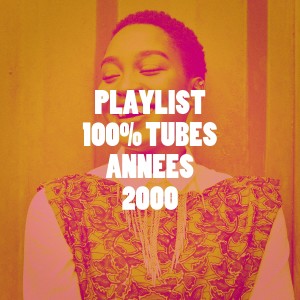 Tubes variété française的專輯Playlist 100% Tubes années 2000