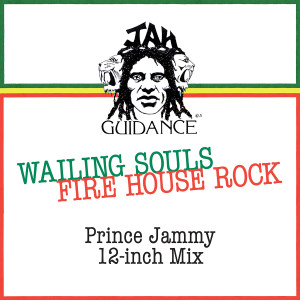 Wailing Souls的專輯Fire House Rock (Prince Jammy 12-inch Mix)