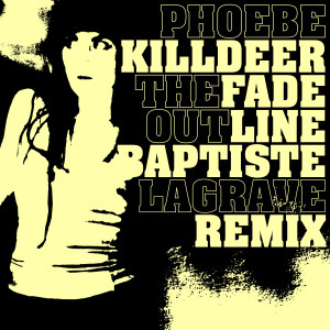 อัลบัม The Fade out Line (Baptiste Lagrave Remix) ศิลปิน Phoebe Killdeer