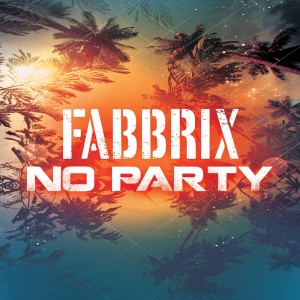 ดาวน์โหลดและฟังเพลง NO PARTY พร้อมเนื้อเพลงจาก Fabbrix