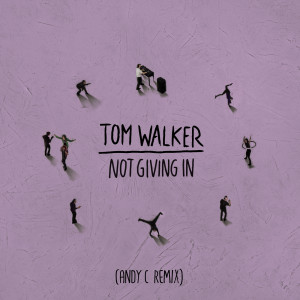 收聽Tom Walker的Not Giving In (Andy C Remix)歌詞歌曲