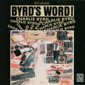 ดาวน์โหลดและฟังเพลง Byrd's Word (Album Version) พร้อมเนื้อเพลงจาก Charlie Byrd