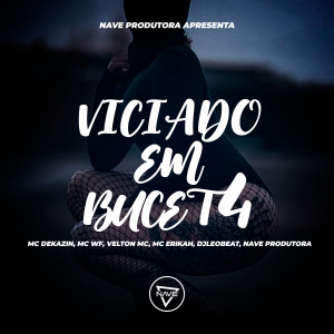Listen to Viciado em Bucet4 (Explicit) song with lyrics from Mc Dekazin
