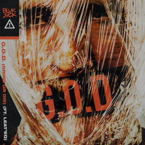 ดาวน์โหลดและฟังเพลง G.O.D. (GRIND OR DIE) [feat. Leat'eq] พร้อมเนื้อเพลงจาก BLVK JVCK